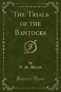 The Trials of the Bantocks (Classic Reprint)