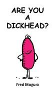 Are You A Dickhead?