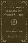 In the Kingdom of Kerry and Other Stories (Classic Reprint)