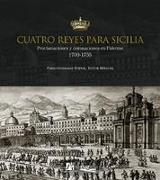 Cuatro reyes para Sicilia : proclamaciones y coronaciones en Palermo, 1700-1735