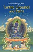 Tantric Grounds and Paths: How to Enter, Progress On, and Complete the Vajrayana Path