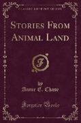 Stories From Animal Land (Classic Reprint)