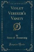 Violet Vereker's Vanity (Classic Reprint)