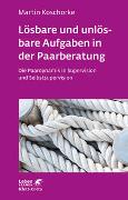 Lösbare und unlösbare Aufgaben in der Paarberatung (Leben lernen, Bd. 297)