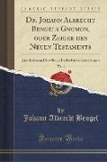 Dr. Johann Albrecht Bengels Gnomon, oder Zeiger des Neuen Testaments, Vol. 1