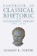 Handbook of Classical Rhetoric in the Hellenistic Period (330 B.C. - A.D. 400)