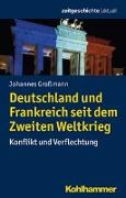 Deutschland und Frankreich seit dem Zweiten Weltkrieg