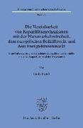 Die Vereinbarkeit von Kapazitätsmechanismen mit der Warenverkehrsfreiheit, dem europäischen Beihilferecht und dem Energiebinnenmarkt