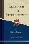 Lehrbuch der Stereochemie (Classic Reprint)