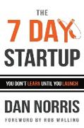 The 7 Day Startup: You Don't Learn Until You Launch