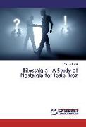 Titostalgia - A Study of Nostalgia for Josip Broz