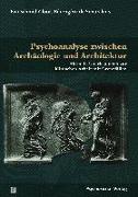 Psychoanalyse zwischen Archäologie und Architektur