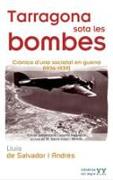 Tarragona sota les bombes : crònica d'una societat en guerra (1936-1939)