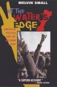 At the Water's Edge: American Politics and the Vietnam War