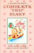 Complete Trip Diary: Write Down, Record, Explore and Remember!