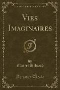Vies Imaginaires (Classic Reprint)