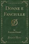 Donne e Fanciulle (Classic Reprint)