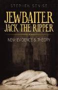 Jewbaiter Jack the Ripper: New Evidence & Theory