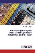 Novel Design of Spiral Inductor for Optimized Inductance and Q Factor