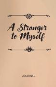 A Stranger to Myself Journal