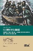 El Ebro en llamas : Claves políticas, militares y diplomáticas de la batalla más cruel de la Guerra Civil