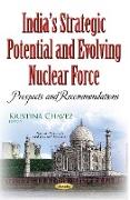 Indias Strategic Potential & Evolving Nuclear Force