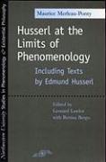 Husserl at the Limits of Phenomenology