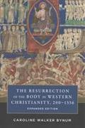 The Resurrection of the Body in Western Christianity, 200–1336