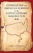 Catholicism and American Borders in the Gothic Literary Imagination