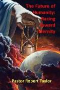 The Future of Humanity: : Racing Toward Eternity