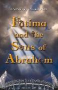 Fatima and the Sons of Abraham: Volume 1