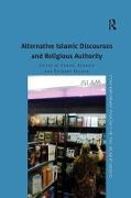 Alternative Islamic Discourses and Religious Authority. Edited by Carool Kersten, Susanne Olsson