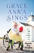 Grace Anna Sings: A Story of Hope Through a Little Girl with a Big Voice