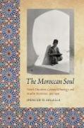 The Moroccan Soul: French Education, Colonial Ethnology, and Muslim Resistance, 1912-1956