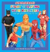 Superheroes Fight Bullying with Kindness: Featuring King Elementary School Students