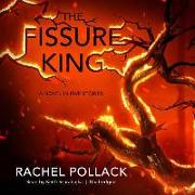 The Fissure King: A Novel in Five Stories