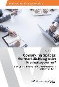 Coworking Spaces: Vermarktlichung oder Freiheitsgewinn?