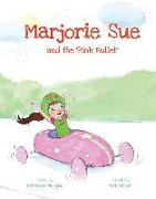 Marjorie Sue and the Pink Bullet