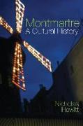 Montmartre: A Cultural History