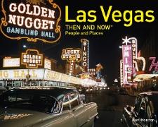 Las Vegas Then and Now People and Places