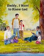 Daddy, I Want to Know God