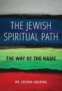 The Jewish Spiritual Path: The Way of the Name