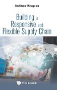 Building a Responsive and Flexible Supply Chain