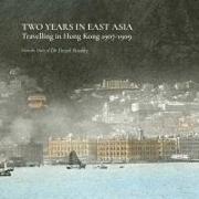 Two Years in East Asia - Travelling in Hong Kong, 1907-1909