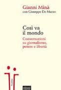 Così va il mondo. Conversazioni su giornalismo, potere e libertà