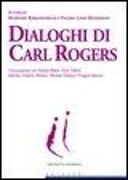 Dialoghi di Carl Rogers. Conversazioni con Martin Buber, Paul Tillich, Burrhus Frederic Skinner, Michael Polanyi e Gregory Bateson