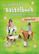 Mein großes buntes Bastelbuch - Reiterhof