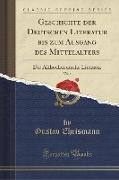 Geschichte der Deutschen Literatur bis zum Ausgang des Mittelalters, Vol. 1