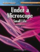 Under a Microscope: Small Life