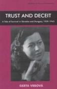 Trust and Deceit: A Tale of Survival in Slovakia and Hungary, 1939-1945